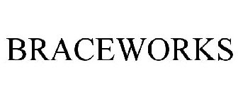 BRACEWORKS