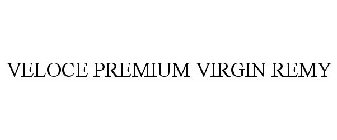 VELOCE PREMIUM VIRGIN REMY