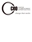 CEO CENTER FOR EMPLOYMENT OPPORTUNITIES CHANGE THAT WORKS