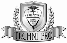 TECHNI PRO EST. 1992 SCIENTIA DIVITIAE EST