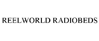 REELWORLD RADIOBEDS