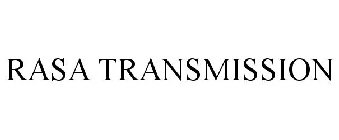 RASA TRANSMISSION