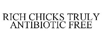 RICH CHICKS TRULY ANTIBIOTIC FREE