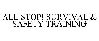 ALL STOP! SURVIVAL & SAFETY TRAINING