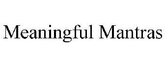 MEANINGFUL MANTRAS
