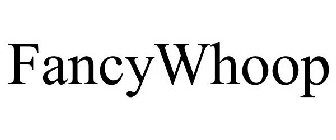 FANCYWHOOP