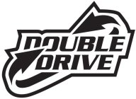 DOUBLE DRIVE