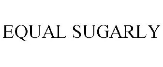 EQUAL SUGARLY