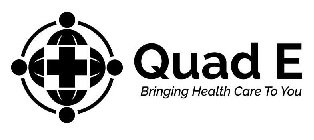 QUAD E BRINGING HEALTH CARE TO THOSE INNEED