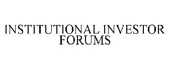 INSTITUTIONAL INVESTOR FORUMS