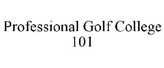 PROFESSIONAL GOLF COLLEGE 101