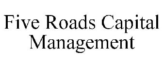 FIVE ROADS CAPITAL MANAGEMENT