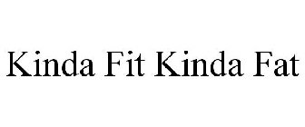 KINDA FIT KINDA FAT