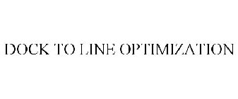 DOCK-TO-LINE OPTIMIZATION