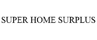 SUPER HOME SURPLUS