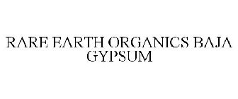 RARE EARTH ORGANICS BAJA GYPSUM