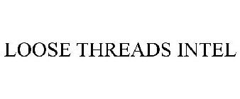 LOOSE THREADS INTEL