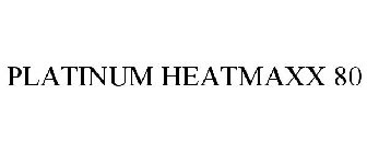 PLATINUM HEATMAXX 80