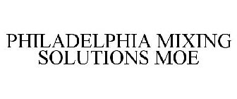 PHILADELPHIA MIXING SOLUTIONS MOE