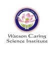 COMPASSION · WISDOM · LOVE · CARING  WATSON CARING SCIENCE INSTITUTE