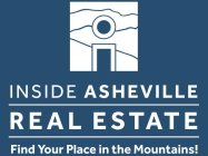 INSIDE ASHEVILLE REAL ESTATE FIND YOUR PLACE IN THE MOUNTAINS!