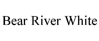 BEAR RIVER WHITE
