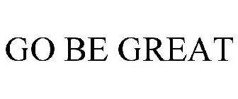 GO BE GREAT