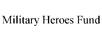 MILITARY HEROES FUND