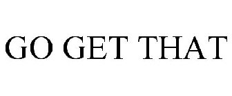 GO GET THAT