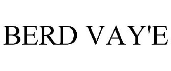 BERD VAY'E
