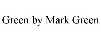 GREEN BY MARK GREEN