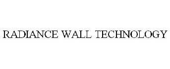 RADIANCE WALL TECHNOLOGY