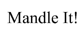 MANDLE IT!