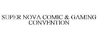 SUPER NOVA COMIC & GAMING CONVENTION