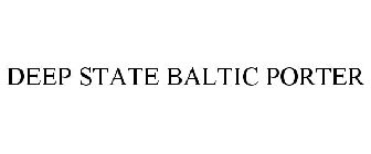 DEEP STATE BALTIC PORTER