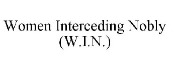 WOMEN INTERCEDING NOBLY (W.I.N.)