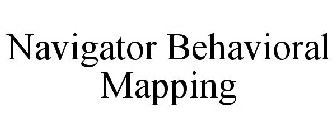 NAVIGATOR BEHAVIORAL MAPPING