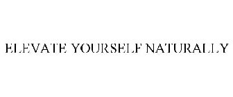ELEVATE YOURSELF NATURALLY