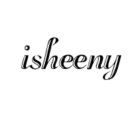 ISHEENY