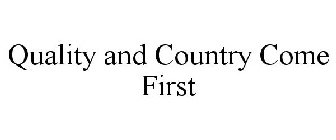 QUALITY AND COUNTRY COME FIRST