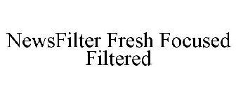 NEWSFILTER FRESH FOCUSED FILTERED