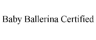 BABY BALLERINA CERTIFIED