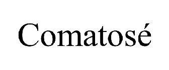 COMATOSÉ