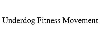 UNDERDOG FITNESS MOVEMENT