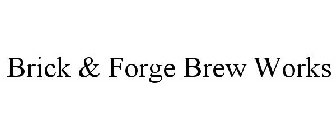 BRICK & FORGE BREW WORKS