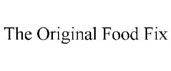 THE ORIGINAL FOOD FIX