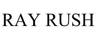 RAY RUSH