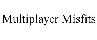 MULTIPLAYER MISFITS