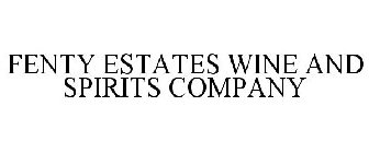 FENTY ESTATES WINE AND SPIRITS COMPANY