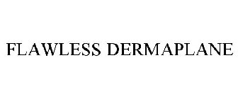 FLAWLESS DERMAPLANE